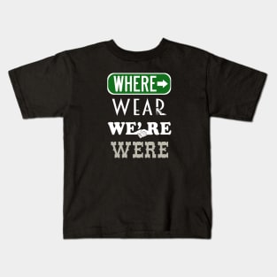 Where Wear We're Were Kids T-Shirt